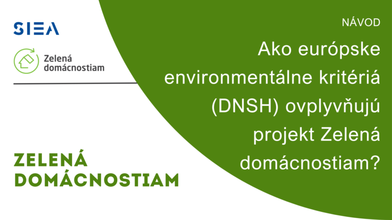 Ako európske environmentálne kritériá (DNSH) ovplyvňujú projekt Zelená domácnostiam?